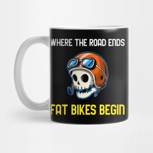 Where The Road Ends Fat Bikes Begin Tees Mug